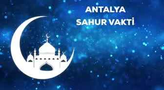 Antalya sahur saati kaçta? 19 Nisan Antalya için sahur vakti ne zaman? Antalya imsak saati!