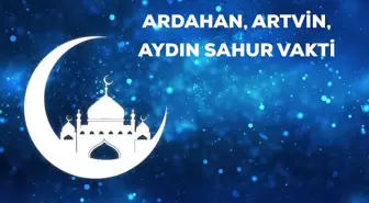 Ardahan, Artvin, Aydın sahur saati kaçta? 19 Nisan Ardahan, Artvin, Aydın için sahur vakti ne zaman? Ardahan, Artvin, Aydın imsak saati!