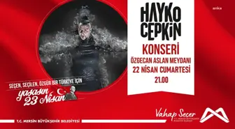 Mersin Büyükşehir'den 23 Nisan Kutlamaları Kapsamında Hayko Cepkin Konseri