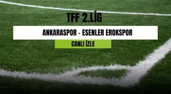 CANLI İZLE| Ankaraspor - Esenler Erokspor maçı canlı izle! Ankaraspor - Esenler Erokspor maçı hangi kanalda? Ankaraspor- Esenler canlı izleme linki!