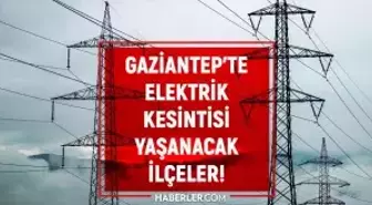 20-21 Nisan Gaziantep elektrik kesintisi! GÜNCEL KESİNTİLER Gaziantep'te elektrikler ne zaman gelecek?