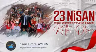 Kaymakam ve Belediye Başkan Vekili Aydın'dan 23 Nisan mesajı