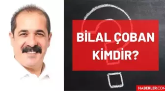 Bilal Çoban kimdir? Kaç yaşında, nereli, mesleği ne? Prof. Dr. Bilal Çoban'ın hayatı ve biyografisi!