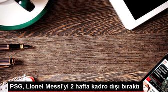 PSG, Messi'yi Suudi Arabistan seyahati nedeniyle 2 hafta kadro dışı bıraktı
