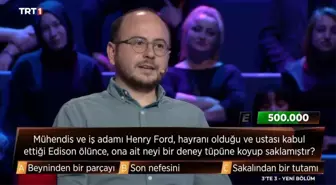 Mühendis ve iş adamı Henry Ford, hayranı olduğu ve ustası kabul ettiği Edison ölünce, ona ait neyi bir deney tüpüne koyup saklamıştır? (3'te 3 sorusu)