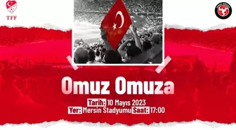 'TFF Omuz Omuza Gösteri Maçı' yarın Mersin'de oynanacak