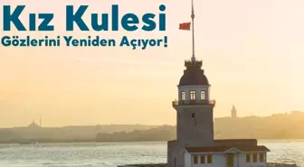 Kız Kulesi ne zaman açılıyor, saat kaçta? Kız Kulesi açılışı ne zaman, yapıldı mı?