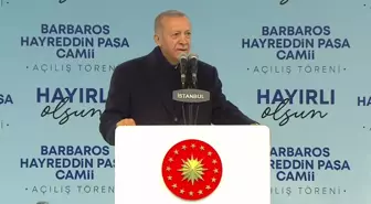 Cumhurbaşkanı Erdoğan, İstanbul Barbaros Hayreddin Paşa Camii'nin açılışında konuştu