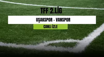 CANLI İZLE| Uşakspor - Vanspor maçı canlı izle! Uşakspor - Vanspor maçı hangi kanalda? Uşakspor - Vanspor maçı canlı izleme linki!