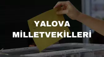 Yalova milletvekilleri kimler? 28. Dönem Yalova AK Parti ve CHP milletvekil listesi! Yalova milletvekili seçim sonuçları!