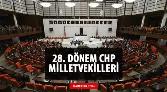 CHP kaç milletvekili çıkardı? CHP milletvekili sayısı kaç? 28. Dönem CHP milletvekilleri kim? İsimleri ile milletvekili listesi!