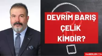 Devrim Barış Çelik kimdir? Kaç yaşında, nereli, mesleği ne, hangi partili? Devrim Barış Çelik'in hayatı ve biyografisi!