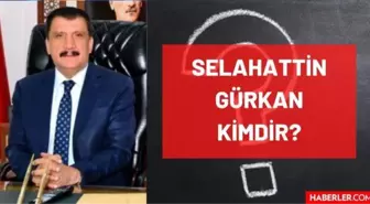 Selahattin Gürkan kimdir? Kaç yaşında, nereli, mesleği ne, hangi partili, hangi ilin Belediye Başkanı? Selahattin Gürkan'ın hayatı ve biyografisi!