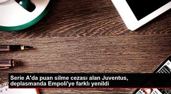 Serie A'da puan silme cezası alan Juventus, deplasmanda Empoli'ye farklı yenildi