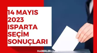 14 Mayıs Isparta seçim sonuçları: Erdoğan ve Kılıçdaroğlu'nun Isparta oy oranları!