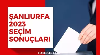 28 Mayıs 2.turda Şanlıurfa seçim sonuçları: Erdoğan ve Kılıçdaroğlu'nun Şanlıurfa oy oranları! Kılıçdaroğlu kaç oy aldı, Erdoğan kaç oy aldı?