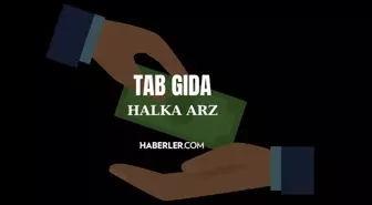 Tab Gıda halka arz ne zaman? Tab Gıda halka arz kaç lot verir? Tab Gıda halka arz enerji oransal mı? Tab Gıda halka arz ne zaman işlem görecek?