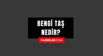 Bengi taş nedir? Bengü taş ne demek?