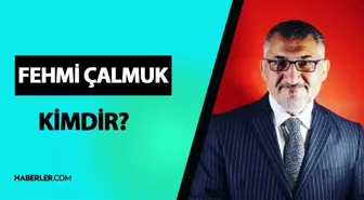 Fehmi Çalmuk Kimdir? Hayatı ve Biyografisi
