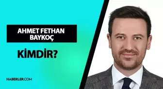 Ahmet Fethan Baykoç kimdir? Milletvekili Ahmet Fethan Baykoç kaç yaşında, nereli? Ahmet Fethan Baykoç hayatı ve biyografisi!