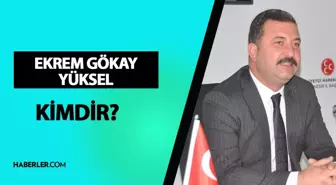 Ekrem Gökay Yüksel kimdir? Milletvekili Ekrem Gökay Yüksel kaç yaşında, nereli? Ekrem Gökay Yüksel hayatı ve biyografisi!