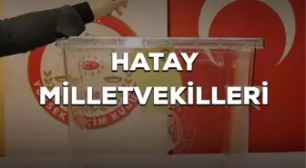 Hatay kaç milletvekili çıkarıyor? Hatay milletvekilleri sayısı kaç? 28. Dönem Hatay AK Parti ve CHP milletvekil listesi