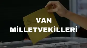 Van kaç milletvekili çıkarıyor? Van milletvekilleri sayısı kaç? 28. Dönem Van AK Parti ve CHP milletvekil listesi