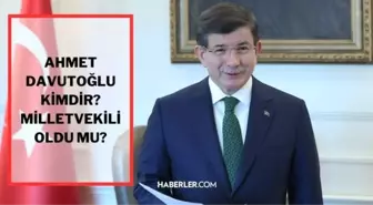 Ahmet Davutoğlu milletvekili mi? Ahmet Davutoğlu kimdir, kaç yaşında, milletvekili oldu mu?