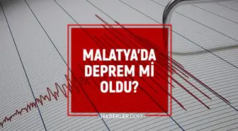 Malatya'da deprem mi oldu? Malatya son deprem listesi! AFAD ve Kandilli Malatya Pütürge, Battalgazi'de deprem oldu mu?