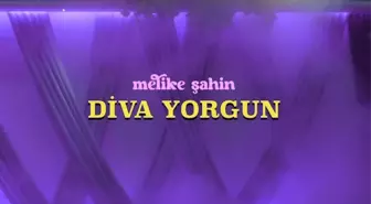 Diva Yorgun şarkı sözleri nedir? Melike Şahin - Diva Yorgun şarkı sözleri!