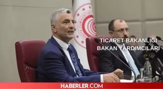 Ticaret Bakanlığı bakan yardımcıları kim oldu? Ticaret Bakanlığı Bakan yardımcıları belli oldu