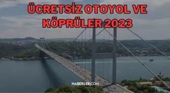 Köprüler ücretsiz mi? 15 Temmuz Şehitler Köprüsü, Osmangazi Köprüsü, Yavuz Sultan Selim Köprüsü, 1915 Çanakkale Köprüsü bayramda ücretsiz mi 2023?