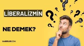 Liberalizm nedir? Liberalizm nasıl ortaya çıktı? Liberalizmin temel ilkeleri nelerdir?