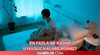 Bir insan en fazla ne kadar uykusuz kalabilir? Uykusuz kalmanın sonucu nedir?