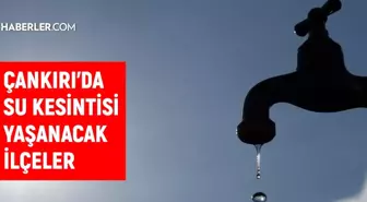 Çankırı su kesintisi: Çankırı'da sular ne zaman gelecek? 15-16 Temmuz Çankırı su kesintisi listesi!