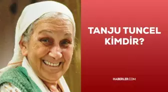 Tanju Tuncel kimdir? Tanju Tuncel ne zaman, kaç yaşında, nerede öldü? Tanju Tuncel'in hayatı!