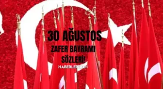 30 Ağustos Zafer Bayramı sözleri! Zafer Bayramı mesajları ve sözleri! 30 Ağustos kutlama sözleri!