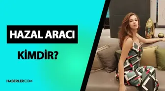 Hazal Aracı kimdir? Hazal Aracı kaç yaşında, nereli? Hazal Aracı hayatı ve biyografisi!