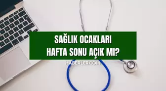 Sağlık ocakları hafta sonu açık mı 2023? Sağlık ocakları hafta sonu kaçta açılıyor, kaçta kapanıyor? Sağlık ocağı çalışma günleri!