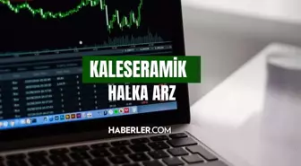 Kaleseramik ne zaman borsada işlem görecek? Kaleseramik halka arz kaç lot verir? Kaleseramik halka arz enerji oransal mı?