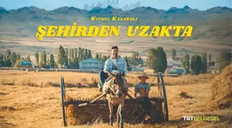 TRT Belgesel Şehirden Uzakta yeni bölüm ne zaman? Şehirden Uzakta son bölüm izle! Şehirden Uzakta 39. bölüm canlı izle! Kıvanç Kasabalı kimdir?