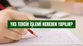 YKS tercih yapma işlemi nereden yapılır? 2023 YKS tercihleri hangi siteden, nasıl yapılıyor?