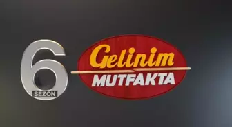 Gelinim Mutfakta yarışmacıları 2023! Gelinim Mutfakta 6. sezon yarışmacıları bu hafta kim var?