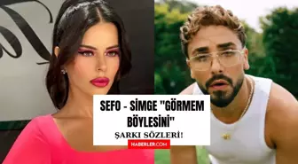 Sefo- Simge 'Görmem Böylesini' şarkı sözleri nedir? Sefo- Simge 'Görmem Böylesini' sözleri!