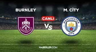 Burnley Manchester City maçı CANLI izle! Burnley M City maçı canlı yayın izle! Nereden ve nasıl izlenir?
