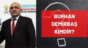 Burhan Demirbaş kimdir? Nereli, mesleği ne, kaç yaşında vefat etti? Burhan Demirbaş'ın hayatı ve biyografisi!