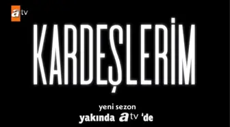 Kardeşlerim yeni sezon ne zaman 2023? Kardeşlerim (4. sezonu) yeni sezonu hangi gün başlayacak, ne zaman?