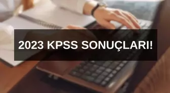 2023 KPSS SONUÇ EKRANI: KPSS SONUÇLARI AÇIKLANIYOR! ÖSYM KPSS ÖABT SONUÇLARI!