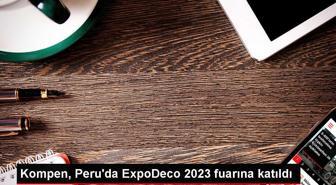 Kompen, Lima'da düzenlenen ExpoDeco 2023 Fuarı'nda Amerika kıtasındaki yatırımcılarla buluştu