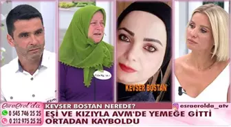 Kayıp Kevser Bostan ve Fadime Uzman Esra Erol'da